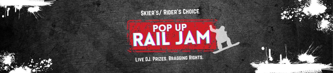 Skier's / Riders Choice Pop-Up Rail Jam | Live DJ. Prizes. Bragging Rights.