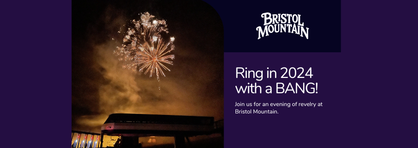 Bristol Mountain | Ring in 2024 with a BANG! Join us for an evening of revelry at Bristol Mountain.